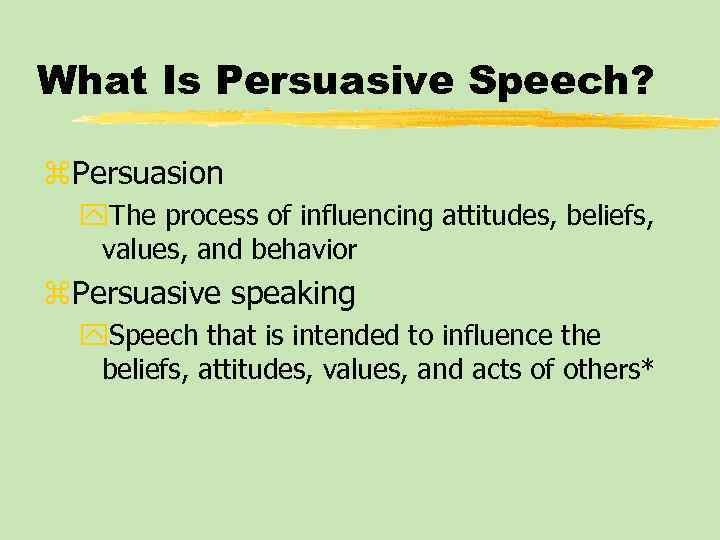 What Is Persuasive Speech? z. Persuasion y. The process of influencing attitudes, beliefs, values,