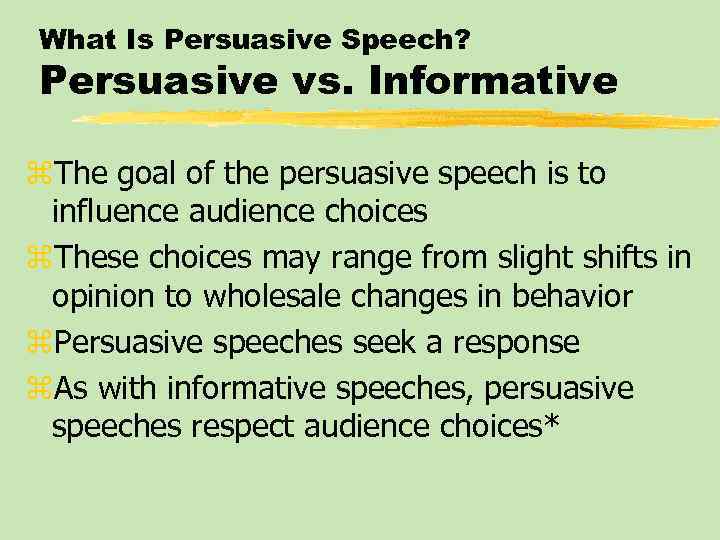 What Is Persuasive Speech? Persuasive vs. Informative z. The goal of the persuasive speech
