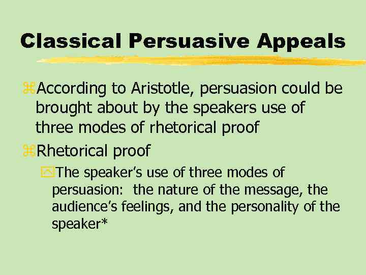 Classical Persuasive Appeals z. According to Aristotle, persuasion could be brought about by the