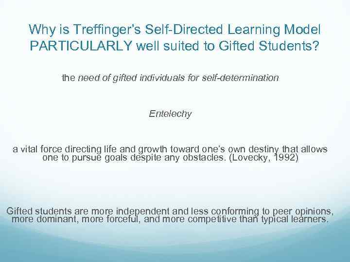 Why is Treffinger’s Self-Directed Learning Model PARTICULARLY well suited to Gifted Students? the need