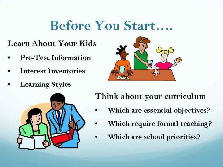 Before You Start…. Learn About Your Kids • Pre-Test Information • Interest Inventories •