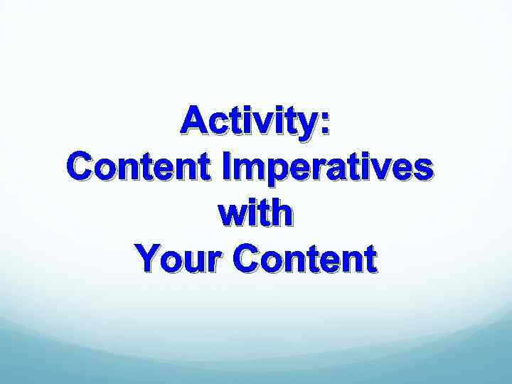 Activity: Content Imperatives with Your Content 