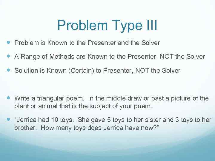 Problem Type III Problem is Known to the Presenter and the Solver A Range