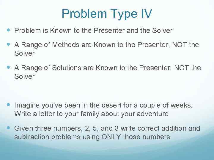 Problem Type IV Problem is Known to the Presenter and the Solver A Range