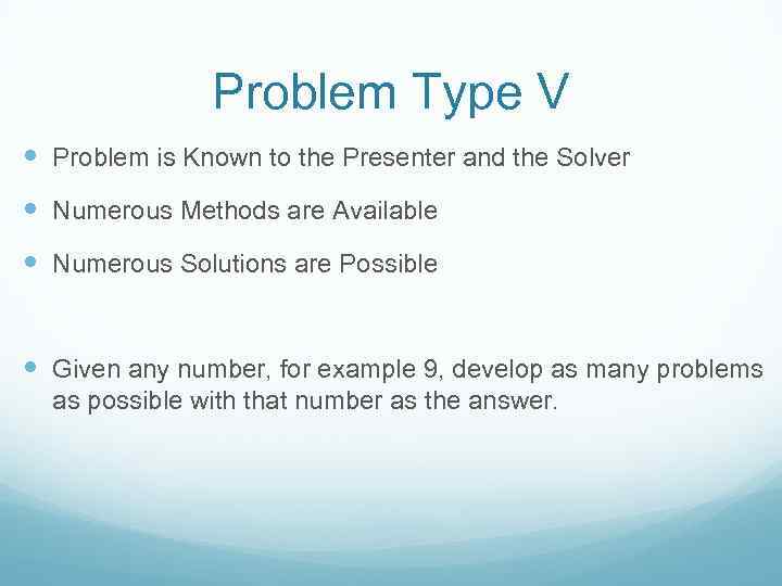 Problem Type V Problem is Known to the Presenter and the Solver Numerous Methods