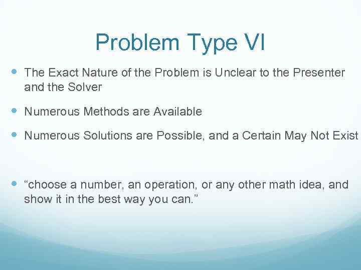 Problem Type VI The Exact Nature of the Problem is Unclear to the Presenter