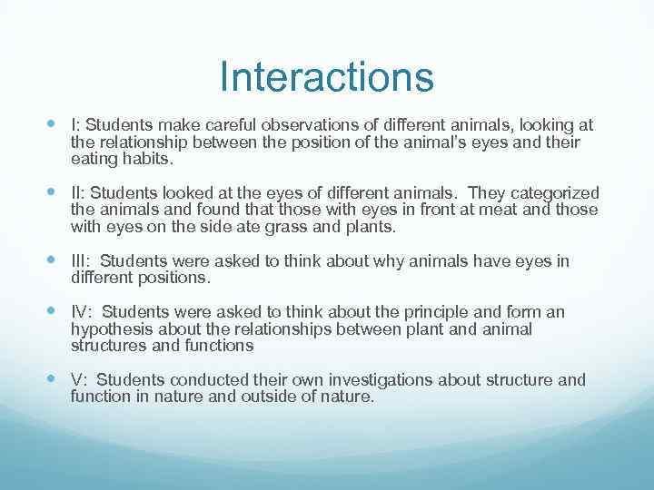 Interactions I: Students make careful observations of different animals, looking at the relationship between