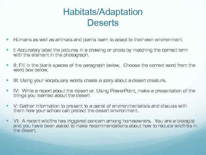 Habitats/Adaptation Deserts Humans as well as animals and plants learn to adapt to their