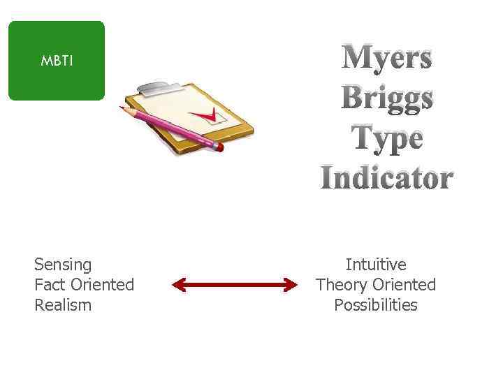 MBTI Sensing Fact Oriented Realism Myers Briggs Type Indicator Intuitive Theory Oriented Possibilities 