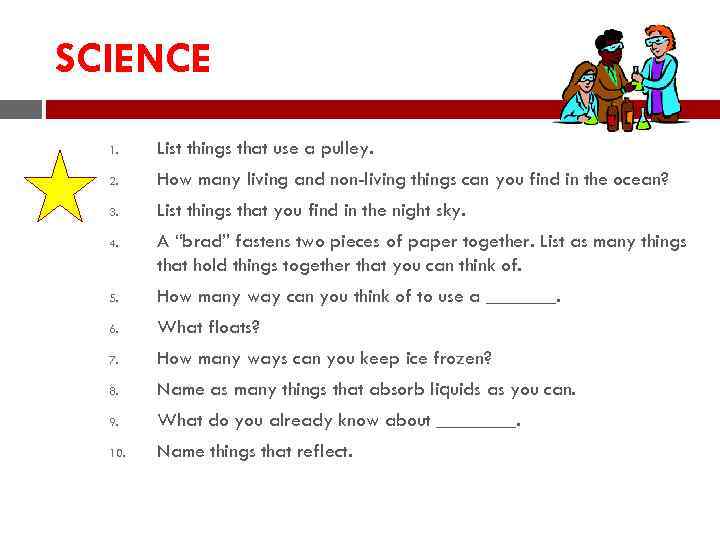 SCIENCE 1. List things that use a pulley. 2. How many living and non-living