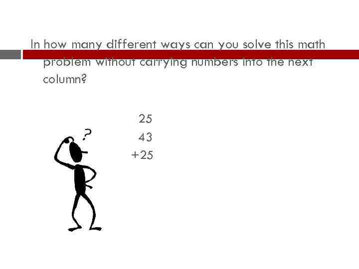 In how many different ways can you solve this math problem without carrying numbers