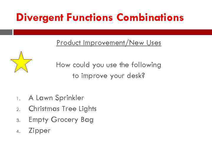 Divergent Functions Combinations Product Improvement/New Uses How could you use the following to improve