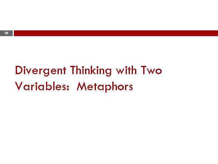 39 Divergent Thinking with Two Variables: Metaphors 
