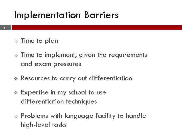 Implementation Barriers 11 v Time to plan v Time to implement, given the requirements