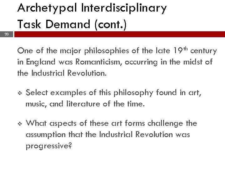 Archetypal Interdisciplinary Task Demand (cont. ) 33 One of the major philosophies of the