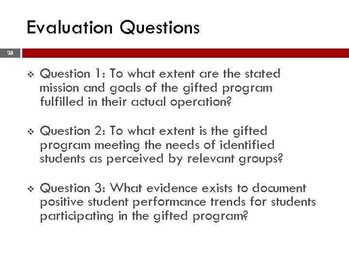 Evaluation Questions 38 v Question 1: To what extent are the stated mission and