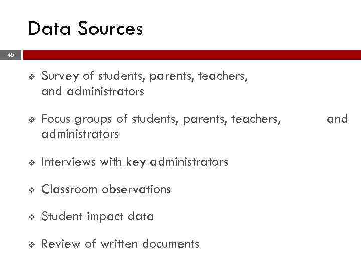 Data Sources 40 v Survey of students, parents, teachers, and administrators v Focus groups