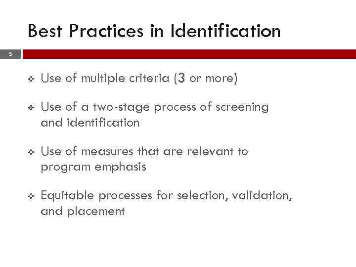 Best Practices in Identification 5 v Use of multiple criteria (3 or more) v