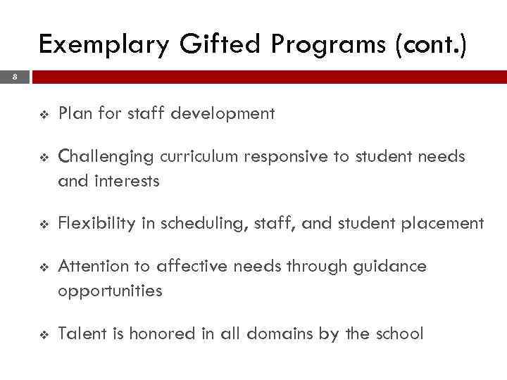 Exemplary Gifted Programs (cont. ) 8 v Plan for staff development v Challenging curriculum