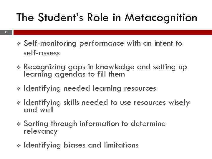 The Student’s Role in Metacognition 11 v Self-monitoring performance with an intent to self-assess