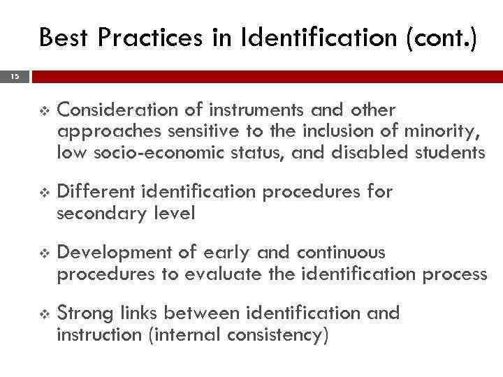 Best Practices in Identification (cont. ) 15 v Consideration of instruments and other approaches