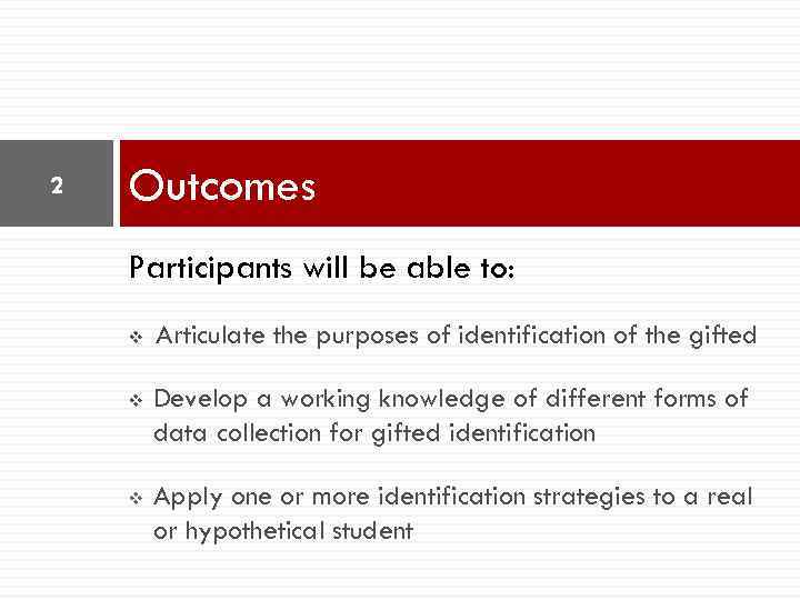 2 Outcomes Participants will be able to: v Articulate the purposes of identification of