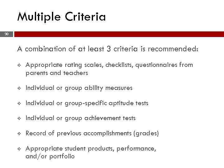 Multiple Criteria 30 A combination of at least 3 criteria is recommended: v Appropriate
