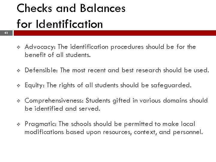 Checks and Balances for Identification 41 v Advocacy: The identification procedures should be for