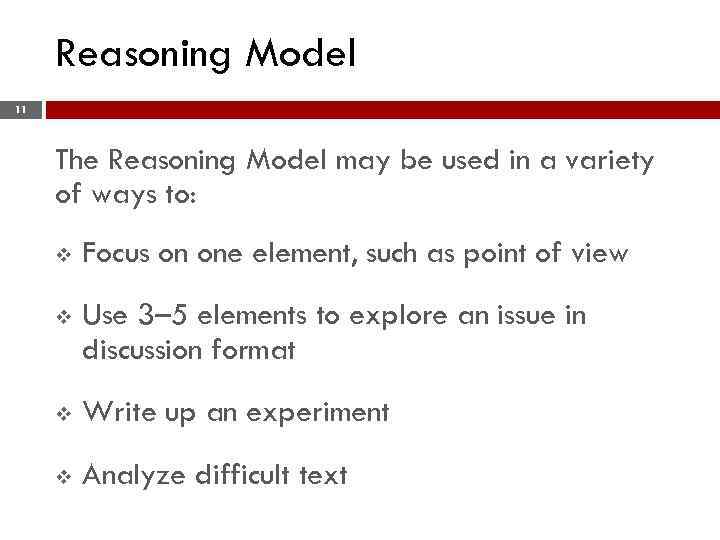 Reasoning Model 11 The Reasoning Model may be used in a variety of ways