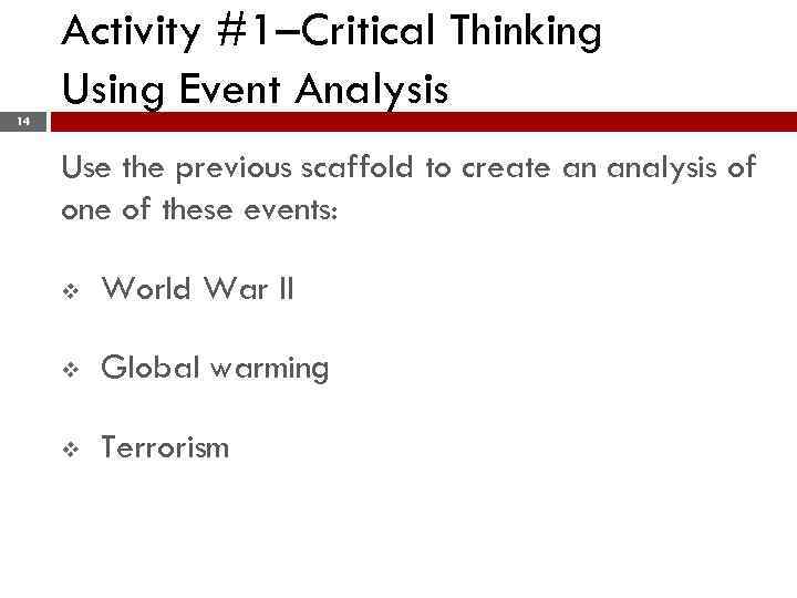 Activity #1–Critical Thinking Using Event Analysis 14 Use the previous scaffold to create an