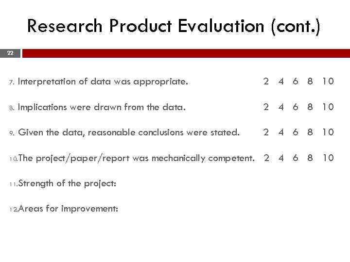 Research Product Evaluation (cont. ) 22 7. Interpretation of data was appropriate. 2 4