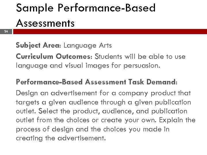 Sample Performance-Based Assessments 24 Subject Area: Language Arts Curriculum Outcomes: Students will be able