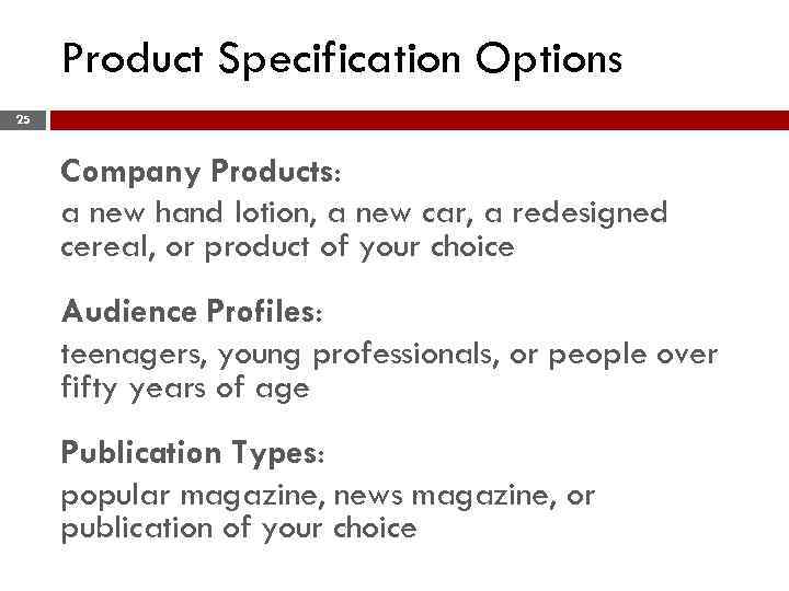 Product Specification Options 25 Company Products: a new hand lotion, a new car, a