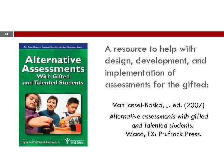 41 A resource to help with design, development, and implementation of assessments for the