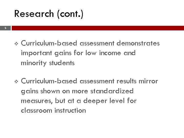 Research (cont. ) 5 v Curriculum-based assessment demonstrates important gains for low income and