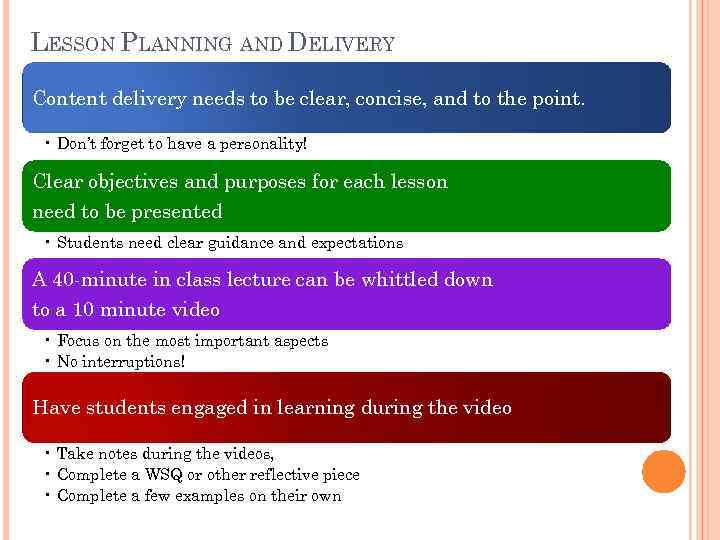 LESSON PLANNING AND DELIVERY Content delivery needs to be clear, concise, and to the