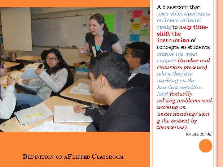 A classroom that uses videos/podcasts as instructional tools to help timeshift the instruction of