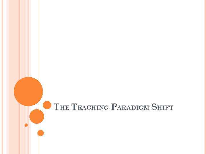THE TEACHING PARADIGM SHIFT 