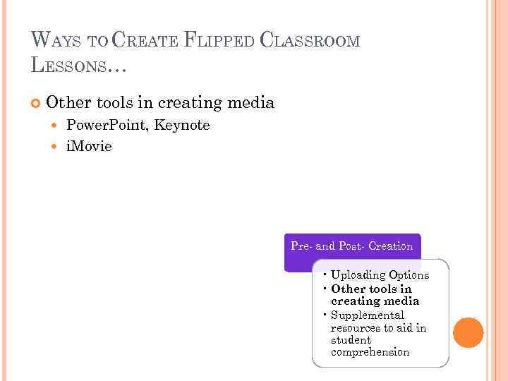 WAYS TO CREATE FLIPPED CLASSROOM LESSONS… Other tools in creating media Power. Point, Keynote