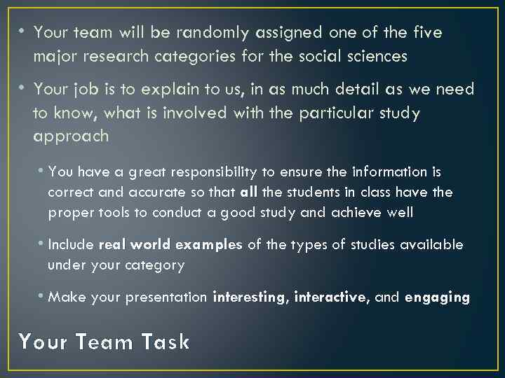  • Your team will be randomly assigned one of the five major research