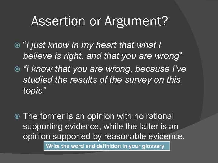 Assertion or Argument? “I just know in my heart that what I believe is