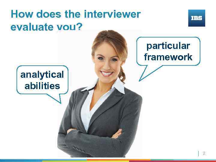 How does the interviewer evaluate you? particular framework analytical abilities 2 