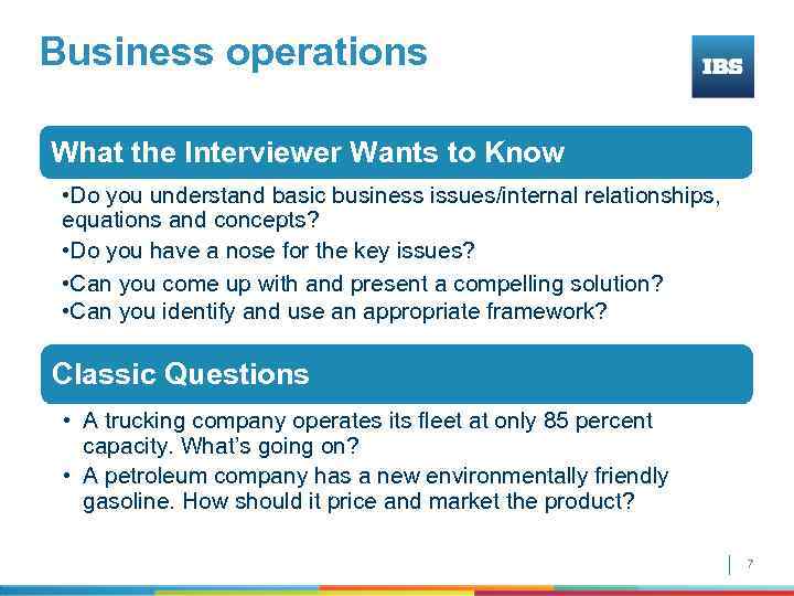 Business operations What the Interviewer Wants to Know • Do you understand basic business