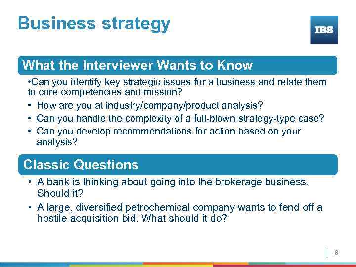 Business strategy What the Interviewer Wants to Know • Can you identify key strategic