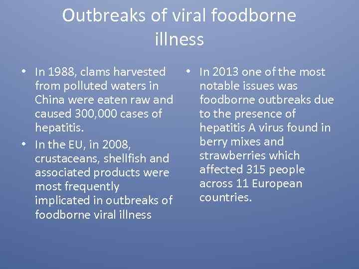 Outbreaks of viral foodborne illness • In 1988, clams harvested • In 2013 one