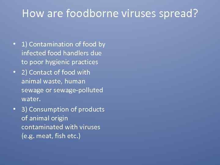 How are foodborne viruses spread? • 1) Contamination of food by infected food handlers