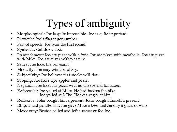 Types of ambiguity • • • • Morphological: Joe is quite impossible. Joe is