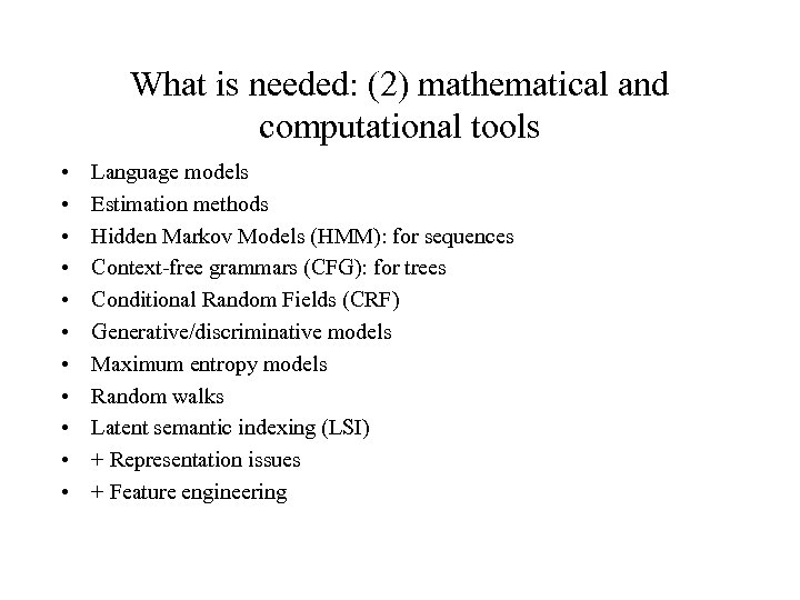 What is needed: (2) mathematical and computational tools • • • Language models Estimation