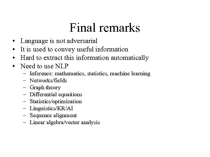 Final remarks • • Language is not adversarial It is used to convey useful