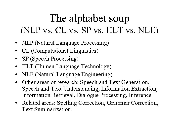 The alphabet soup (NLP vs. CL vs. SP vs. HLT vs. NLE) • •